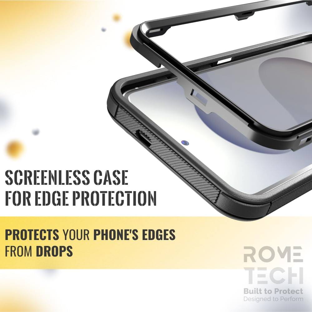 SCREENLESS CASE FOR EDGE PROTECTION  
PROTECTS YOUR PHONE'S EDGES FROM DROPS  

ROME TECH  
Built to Protect  
Designed to Perform
