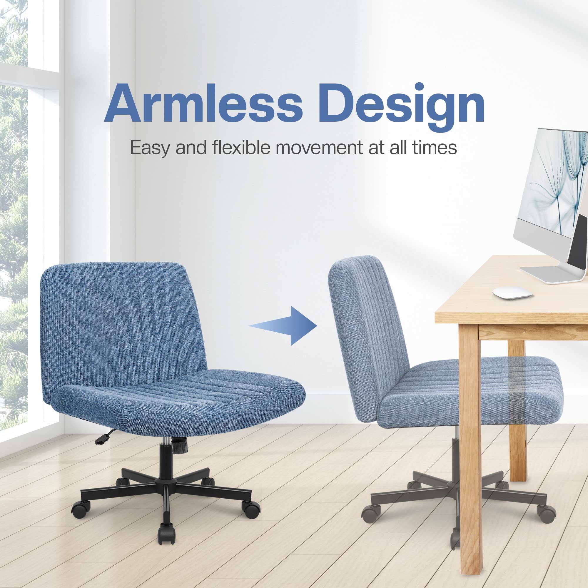 Armless Design  
Easy and flexible movement at all times