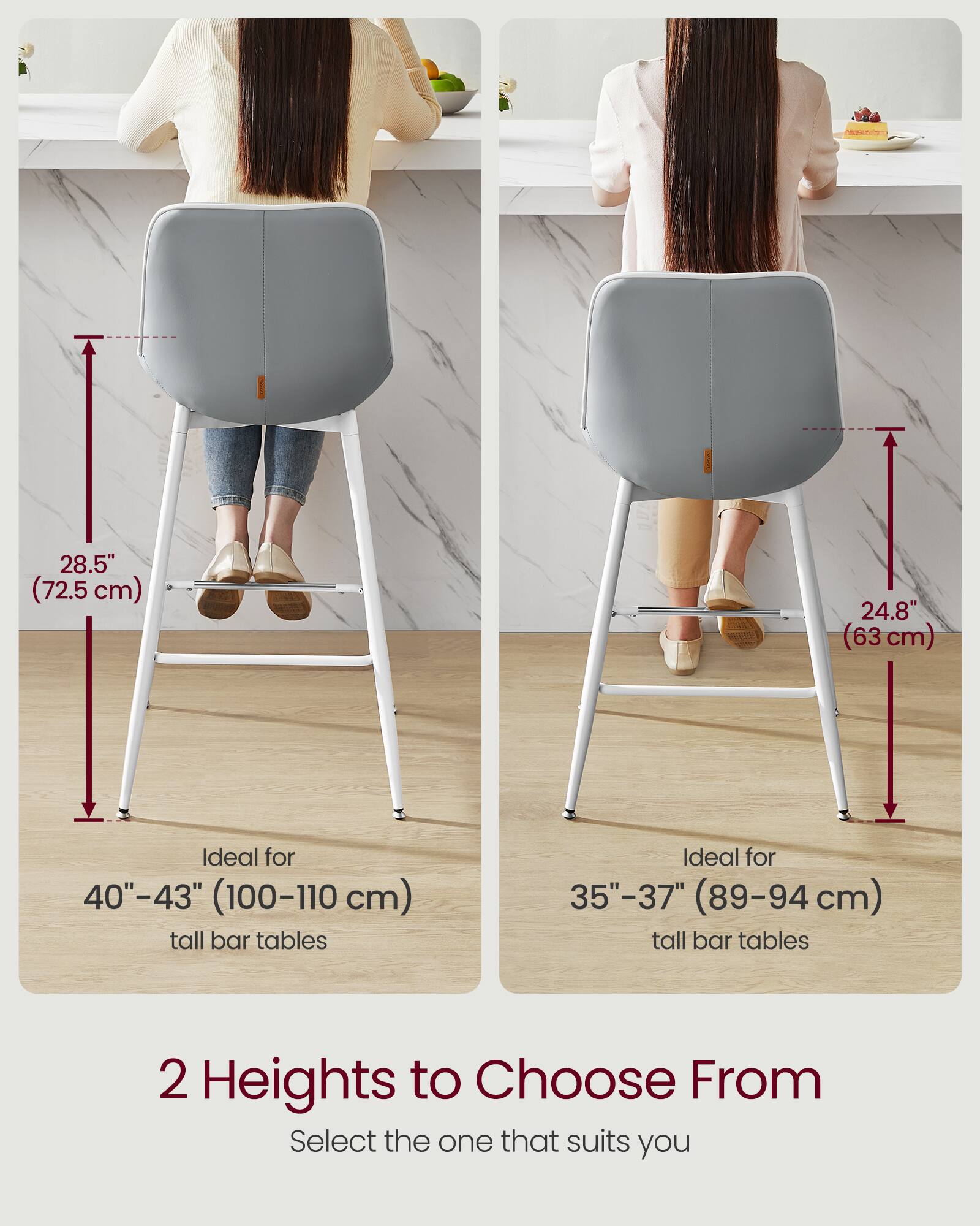 mF 28.5" (72.5 cm)  
24.8" (63 cm)  

Ideal for 40"-43" (100-110 cm) tall bar tables  
Ideal for 35"-37" (89-94 cm) tall bar tables  

2 Heights to Choose From  
Select the one that suits you