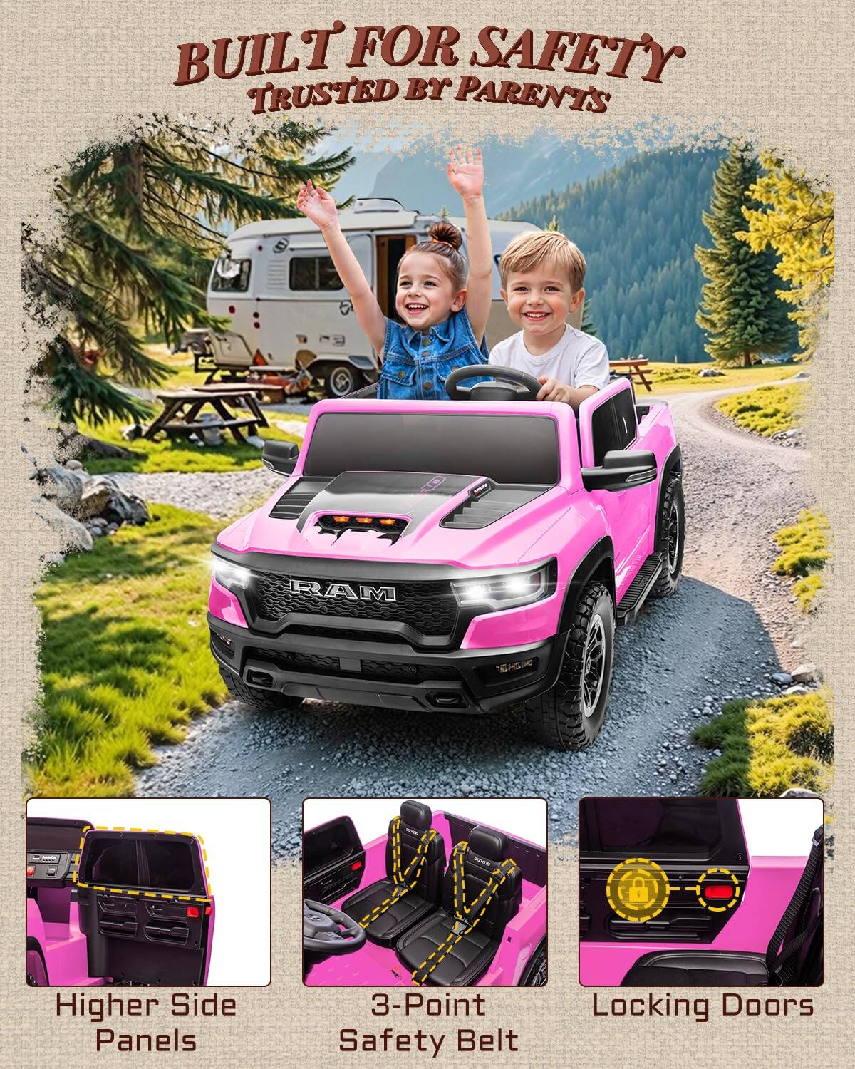 BUILT FOR SAFETY  
TRUSTED BY PARENTS  

RAM LI 8  

Higher Side Panels  
3-Point Safety Belt  
Locking Doors
