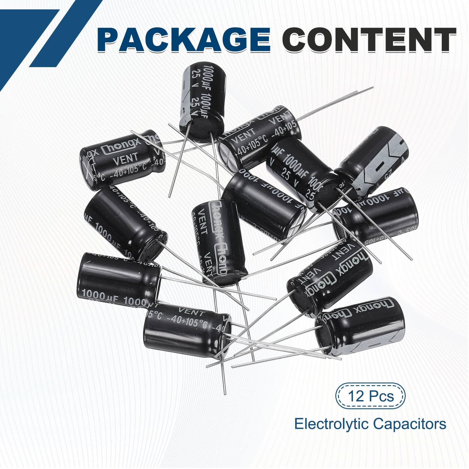 PACKAGE CONTENT

12 Pcs Electrolytic Capacitors

25 1000uF 25 V 40+105C

1000uF 25 V 40+105C

1000uF 25 V 40+105C

1000uF 25 V 40+105C

1000uF 25 V 40+105C

1000uF 25 V 40+105C

1000uF 25 V 40+105C

1000uF 25 V 40+105C

1000uF 25 V 40+105C

1000uF 25 V 40+105C

1000uF 25 V 40+105C

1000uF 25 V 40+105C