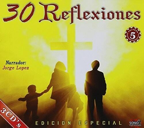 30 Reflexiones  
Narrador: Jorge Lopez  
3 CD's  
EDICION ESPECIAL  
SONIDO CERTIFICADO
