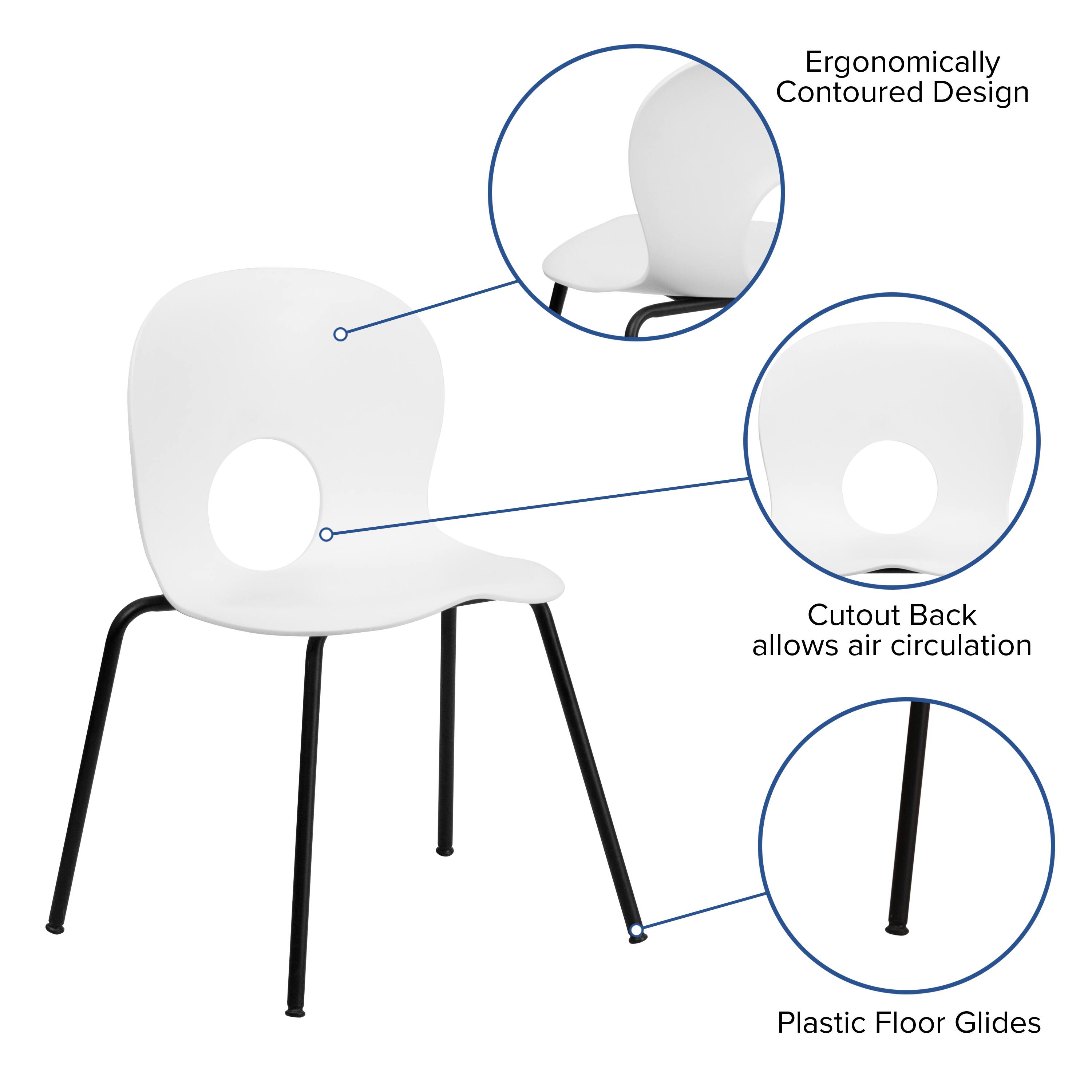 Ergonomically Contoured Design  
Cutout Back allows air circulation  
Plastic Floor Glides
