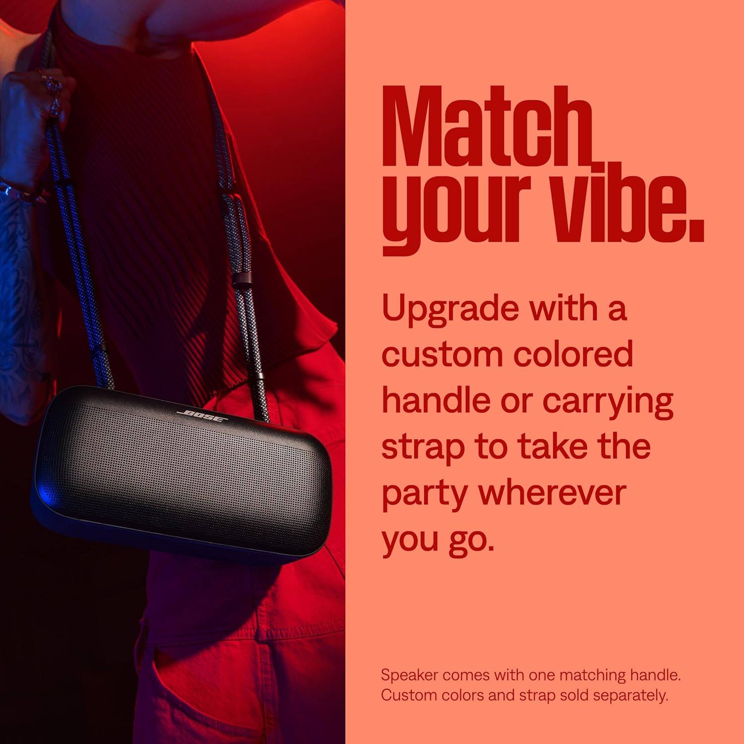 Match your vibe. Upgrade with a custom colored handle or carrying strap to take the party wherever you go. Speaker comes with one matching handle. Custom colors and strap sold separately.