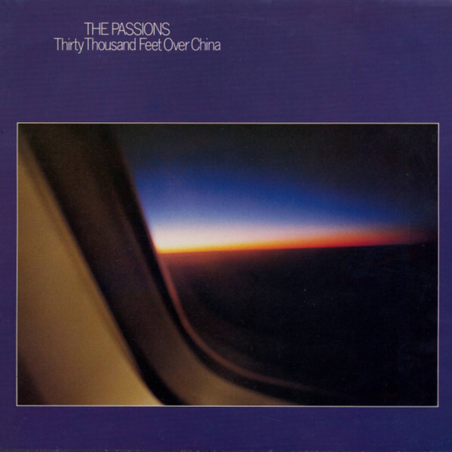 THE PASSIONS  
Thirty Thousand Feet Over China