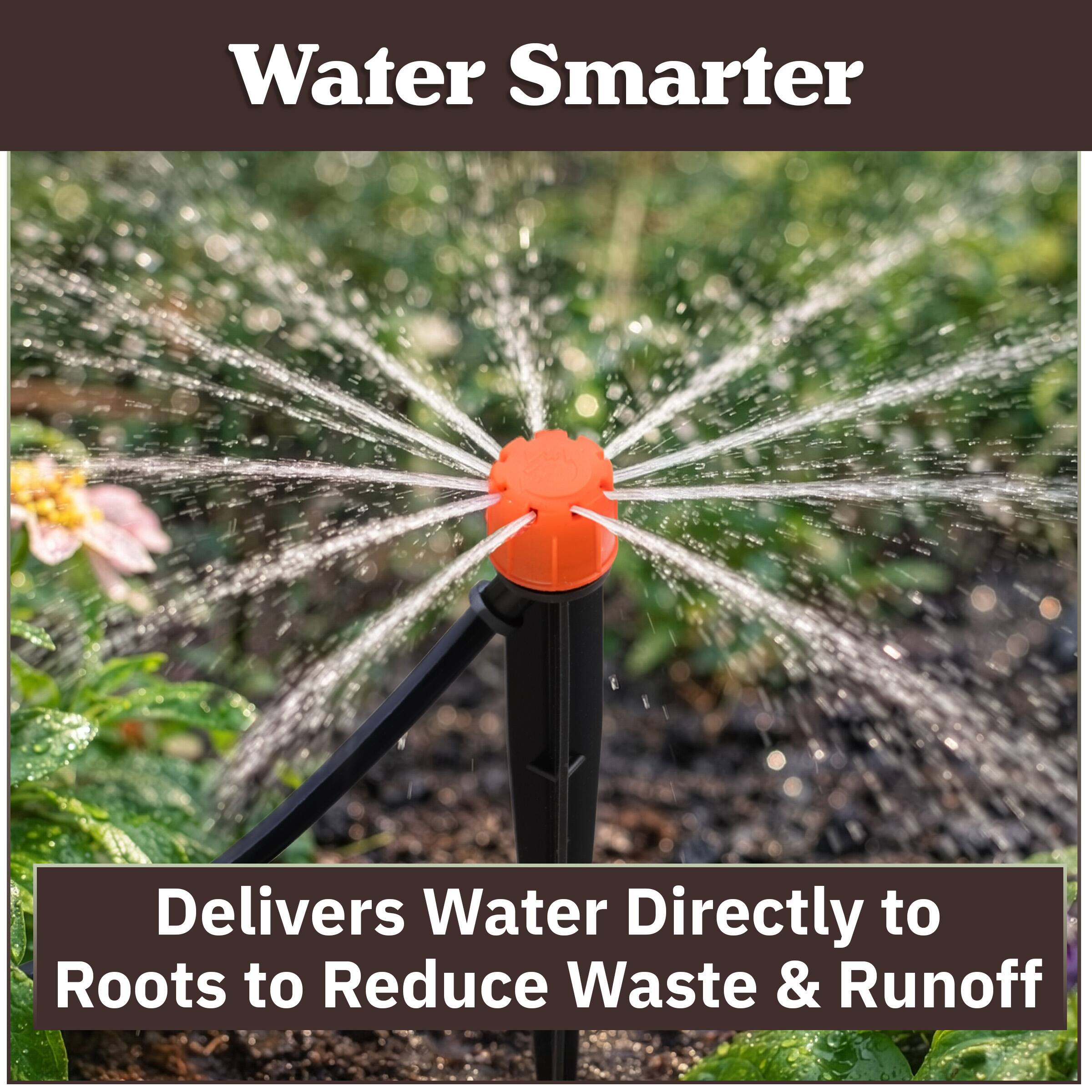 Water Smarter  
Delivers Water Directly to Roots to Reduce Waste & Runoff