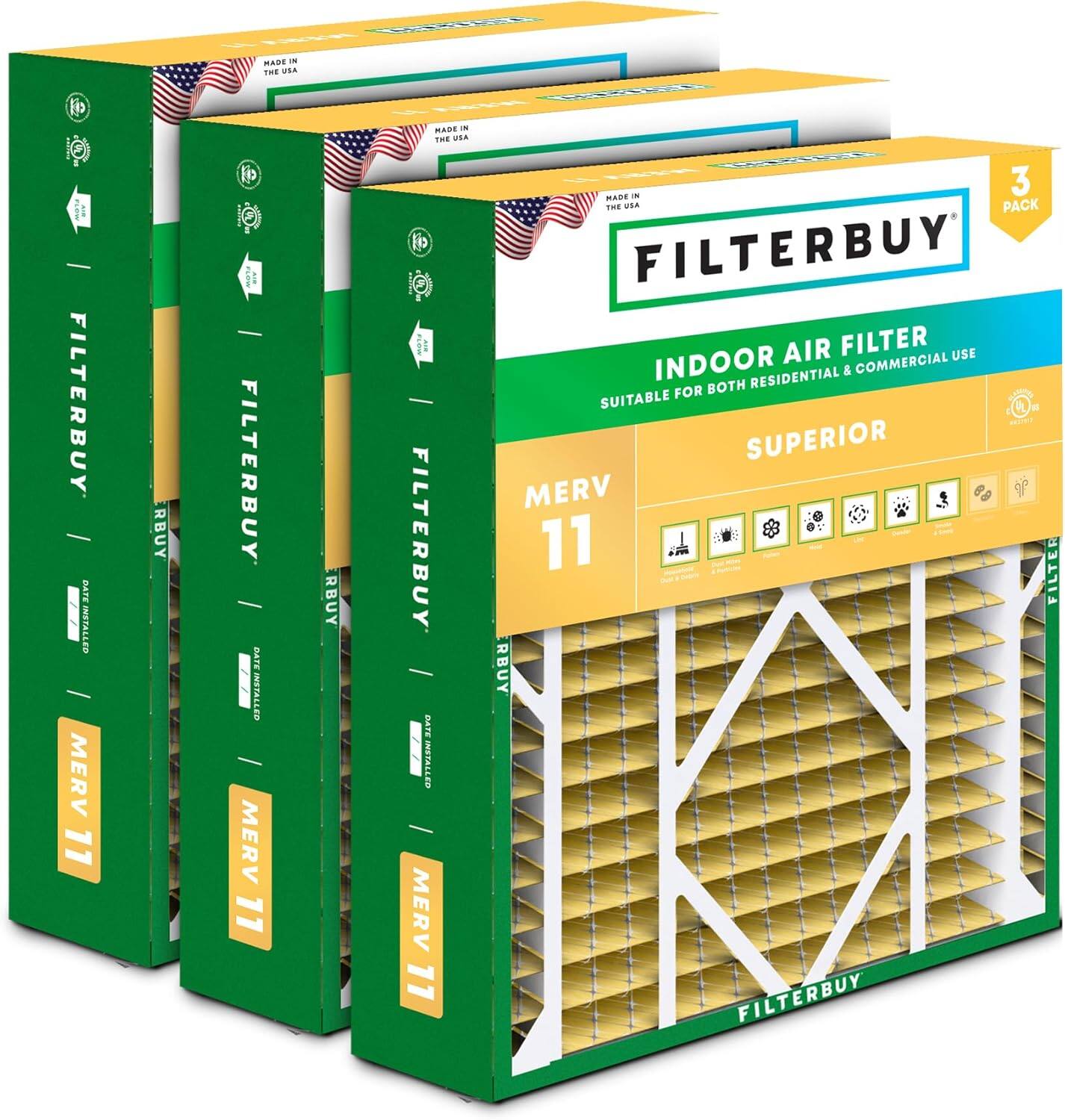 FILTERBUY - MADE IN THE USA  
MERV 11  
INDOOR AIR FILTER  
SUITABLE FOR BOTH RESIDENTIAL & COMMERCIAL USE  
SUPERIOR  
3 PACK