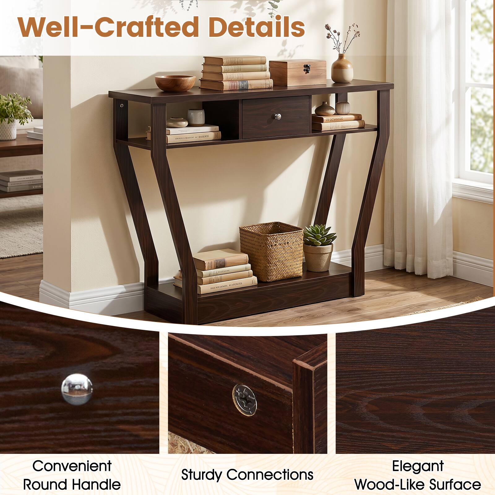 Well-Crafted Details

Convenient Round Handle Connections

Sturdy Connections

Elegant Wood-Like Surface