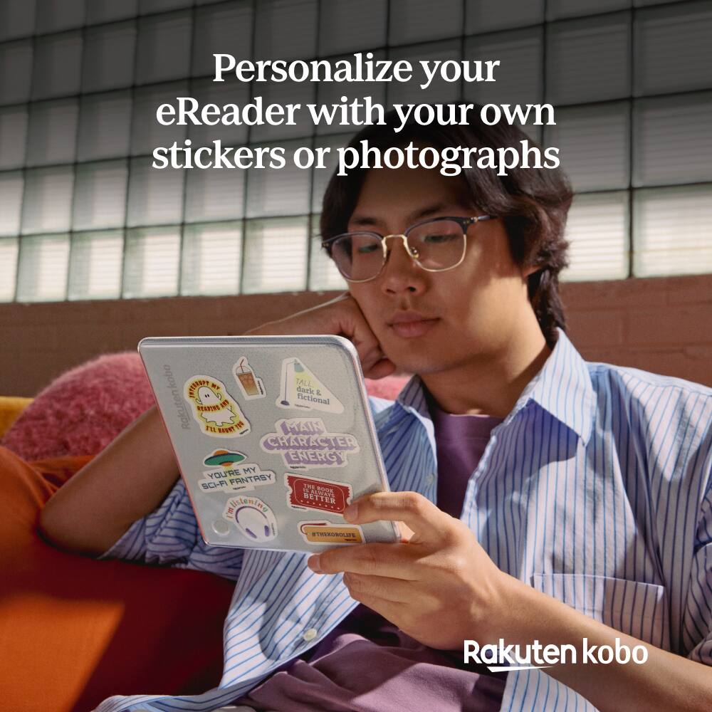 Personalize your eReader with your own stickers or photographs

kobo E-Reader

TALL & MAIN CHARACTER ENERGY

YOU'RE MY SCIFI FANTASY

THE ROOM BETTER

#InEELIE

Rakuten kobo