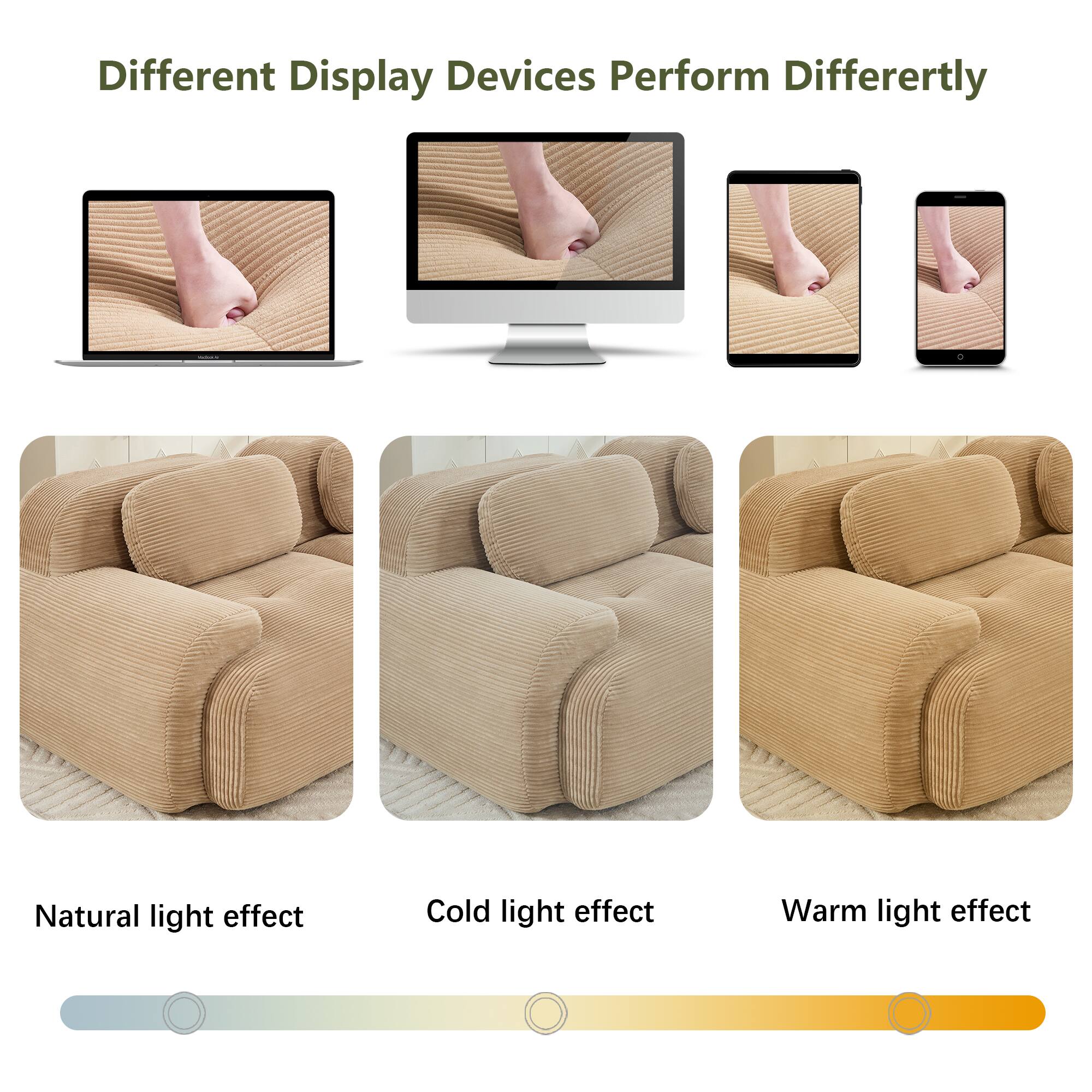 Different Display Devices Perform Differently

Natural light effect

Cold light effect

Warm light effect