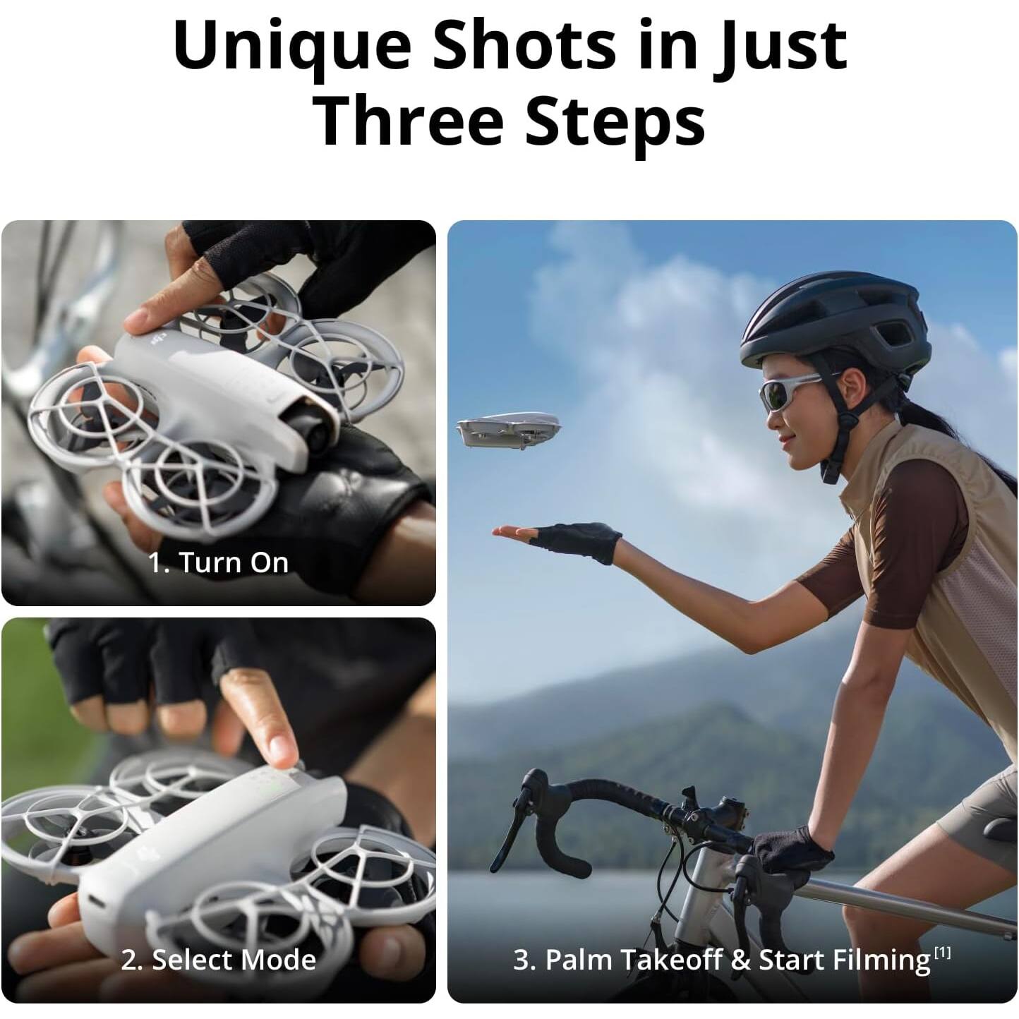 Unique Shots in Just Three Steps

1. Turn On

2. Select Mode

3. Palm Takeoff & Start Filming