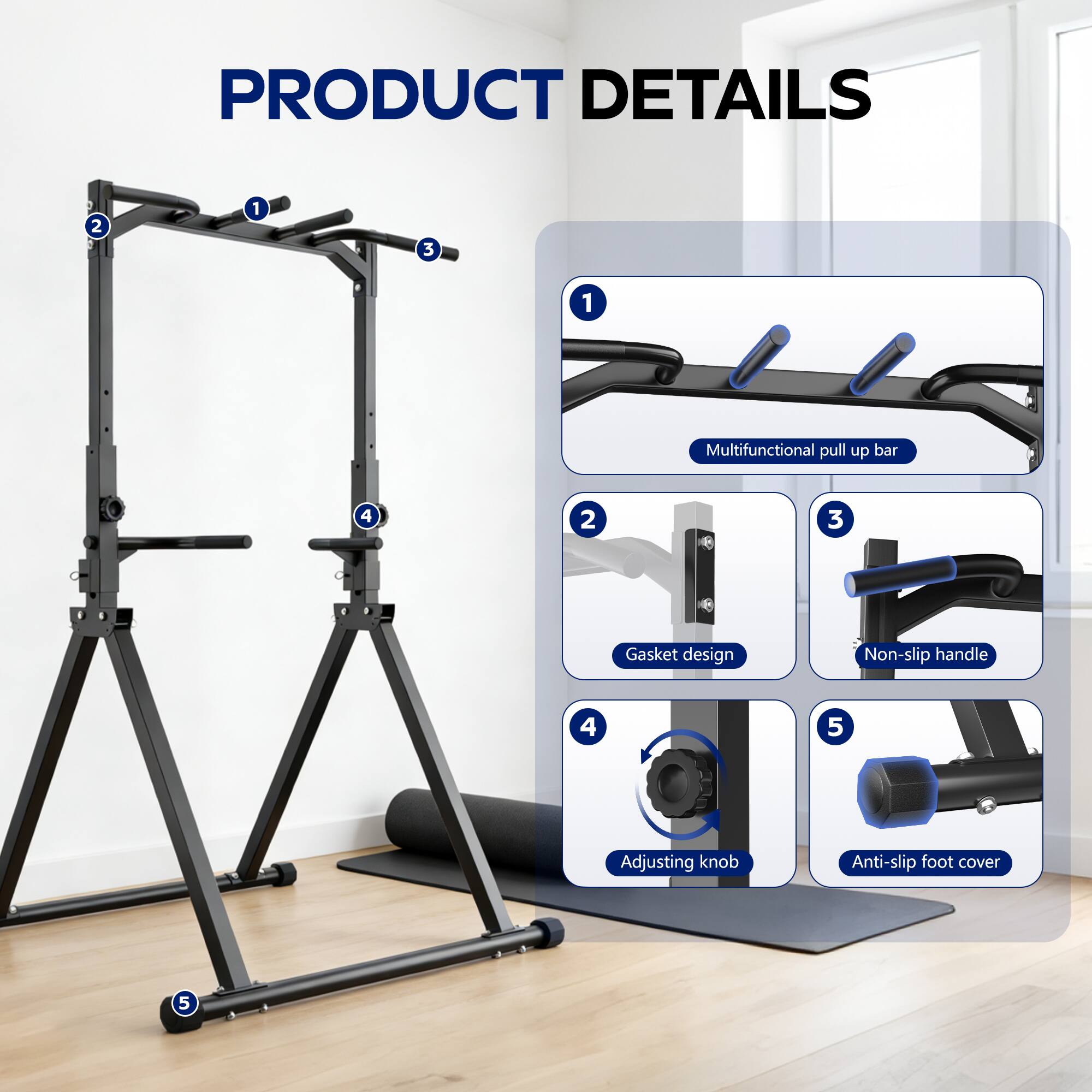 PRODUCT DETAILS

1. Multifunctional pull up bar
2. Gasket design
3. Non-slip handle
4. Adjusting knob
5. Anti-slip foot cover