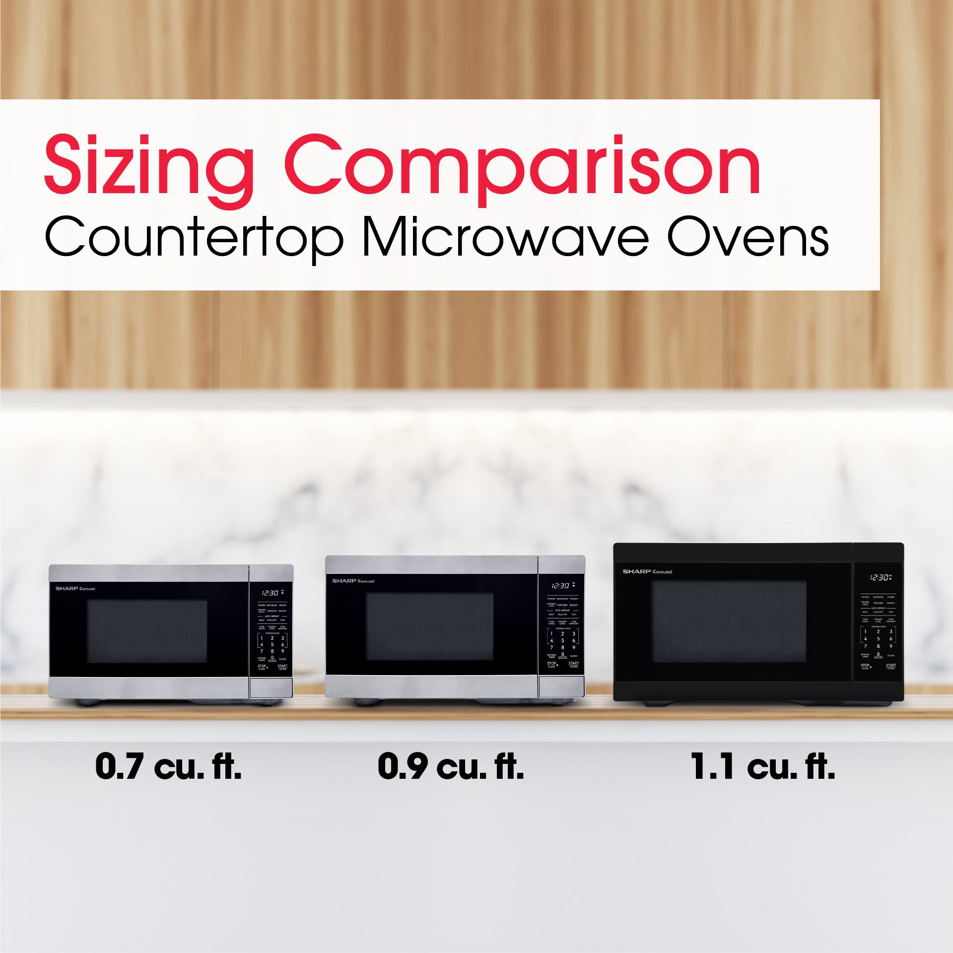 Sizing Comparison Countertop Microwave Ovens

- 0.7 cu. ft.
- 0.9 cu. ft.
- 1.1 cu. ft.