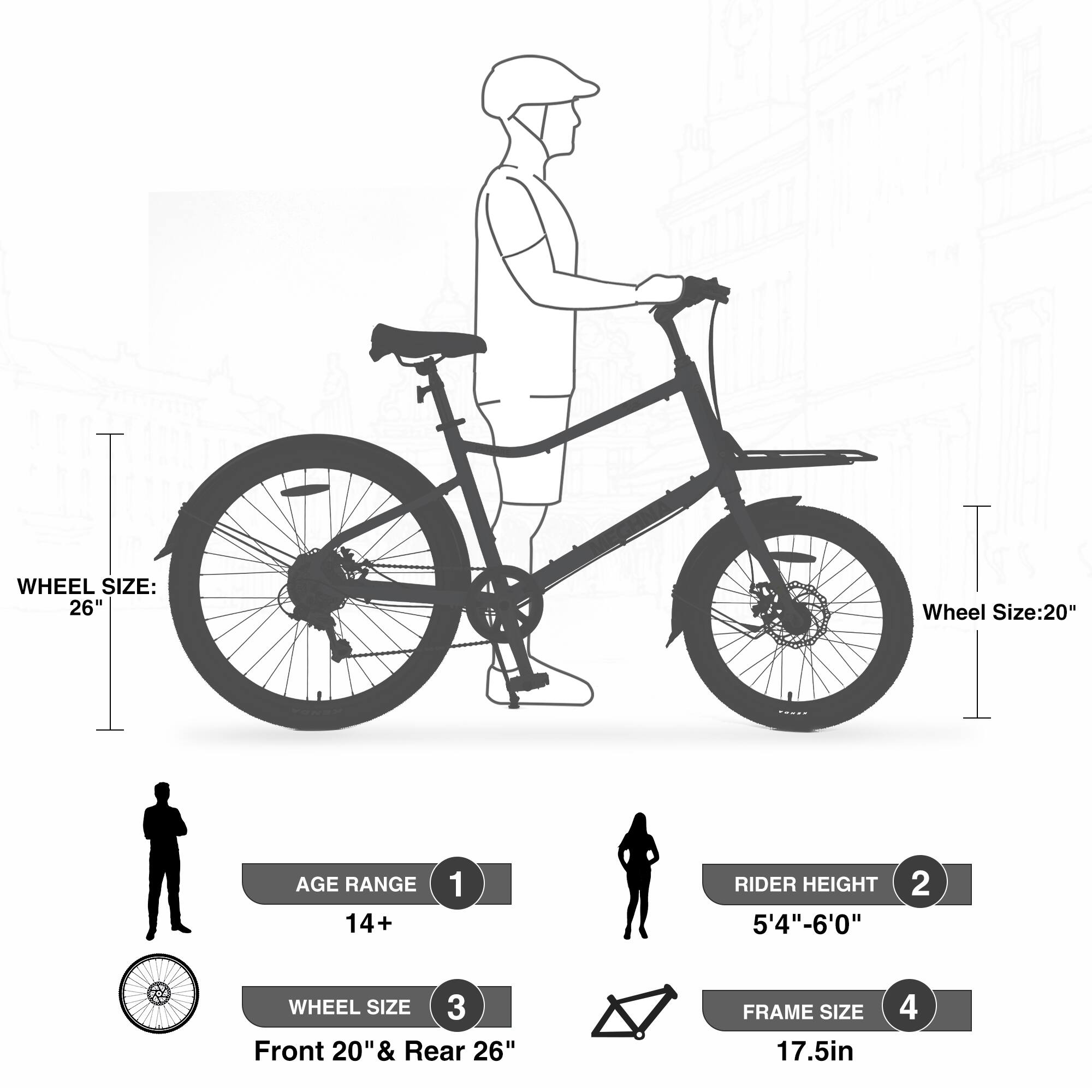 - WHEEL SIZE: 26"
- AGE RANGE: 14+
- RIDER HEIGHT: 5'4" - 6'0"
- WHEEL SIZE: Front 20" & Rear 26"
- FRAME SIZE: 17.5in