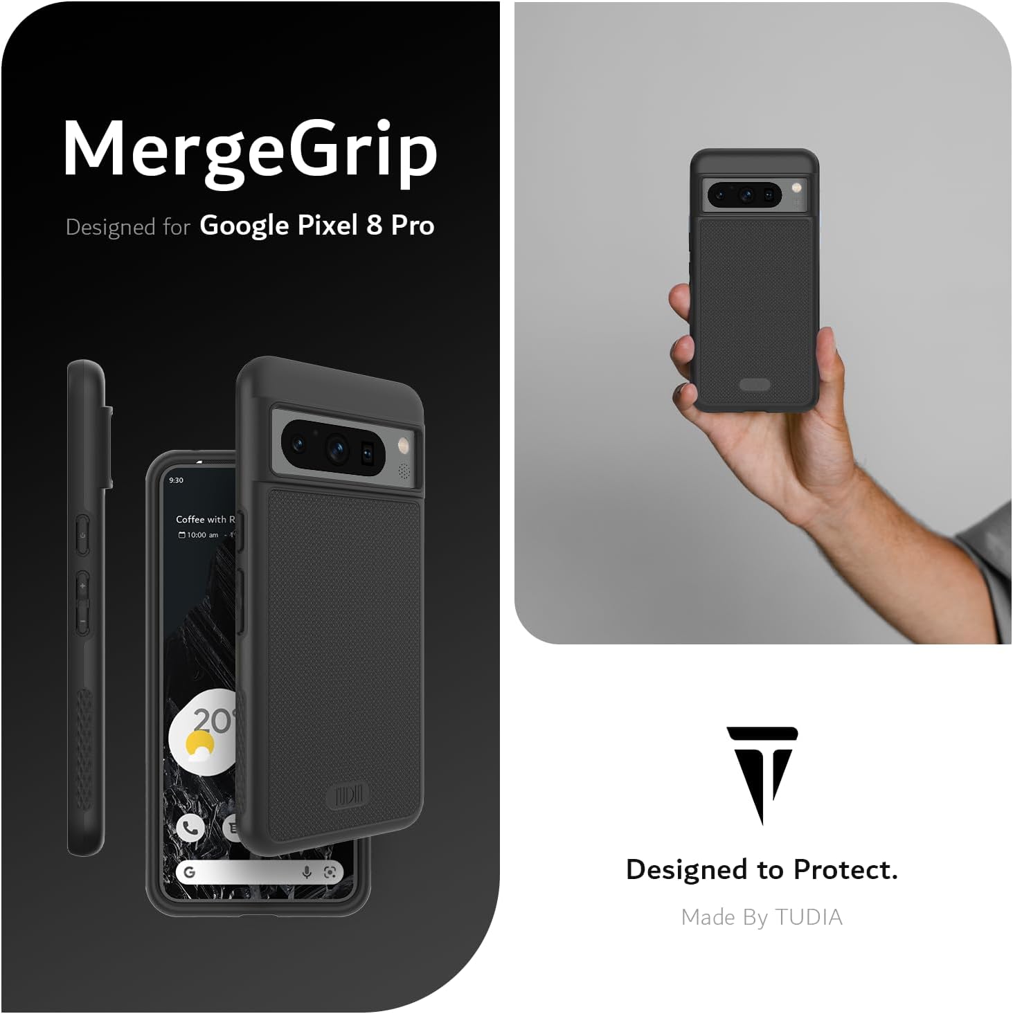 MergeGrip  
Designed for Google Pixel 8 Pro  

Coffee with R  
10:00 am  

20  

Designed to Protect.  
Made By TUDIA