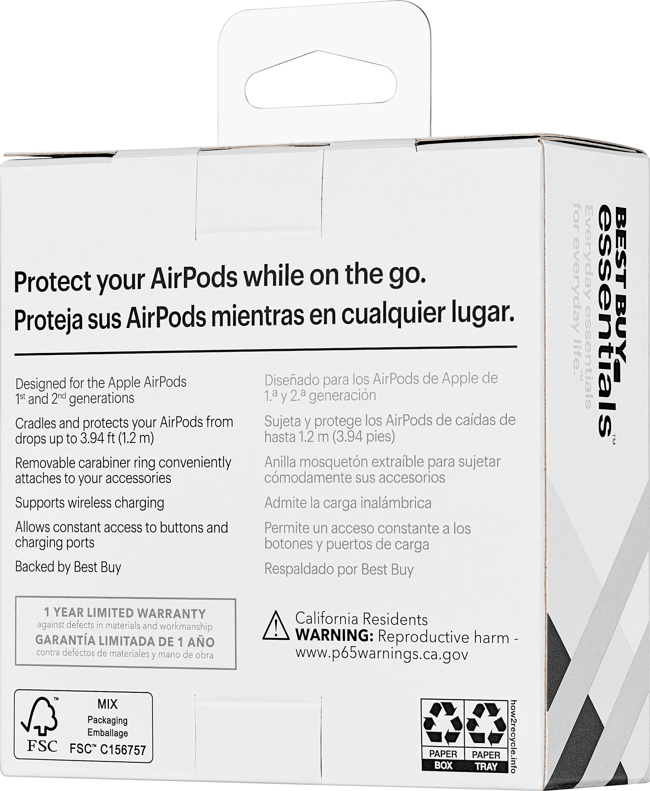 Protect your AirPods while on the go. Proteja sus AirPods mientras en cualquier lugar.
Designed for the Apple AirPods 1st and 2nd generations 1.a y 2.a generacin
Cradles and protects your AirPods from drops up to 3.94 ft (1.2 m) hasta 1.2 m (3.94 pies)
Removable carabiner ring conveniently attaches to your accessories comodamente sus accesorios
Supports wireless charging Admite la carga inalmbrica
Allows constant access to buttons and charging ports botones y puertos de carga
Backed by Best Buy Respaldado por Best Buy for everyday essentials
1 YEAR LIMITED WARRANTY against defects in materials and workmanship GARANTA LIMITADA DE 1 AO contra defectos de materiales y mano de obra
MIX Packaging Emballage FSC" C156757 California Residents! WARNING: harm - Reprot