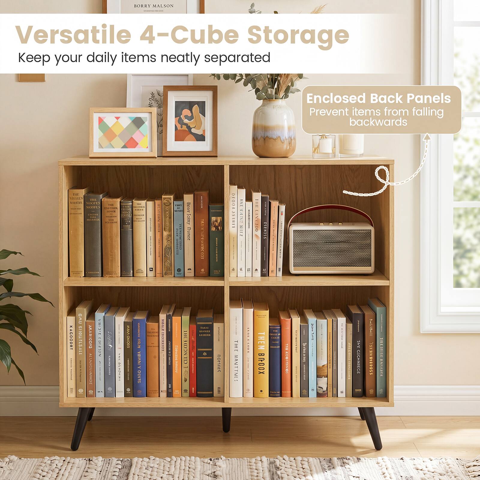 BORRY MALSON  
Versatile 4-Cube Storage  
Keep your daily items neatly separated  
Enclosed Back Panels Prevent items from falling backwards