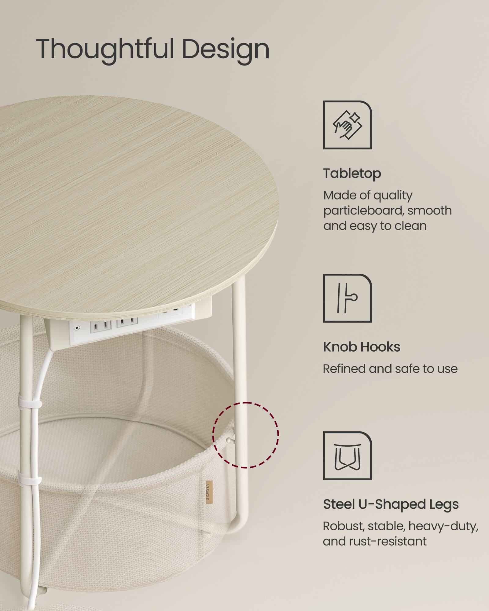 Thoughtful Design

Tabletop
Made of quality particleboard, smooth and easy to clean

Knob Hooks
Refined and safe to use

Steel U-Shaped Legs
Robust, stable, heavy-duty, and rust-resistant