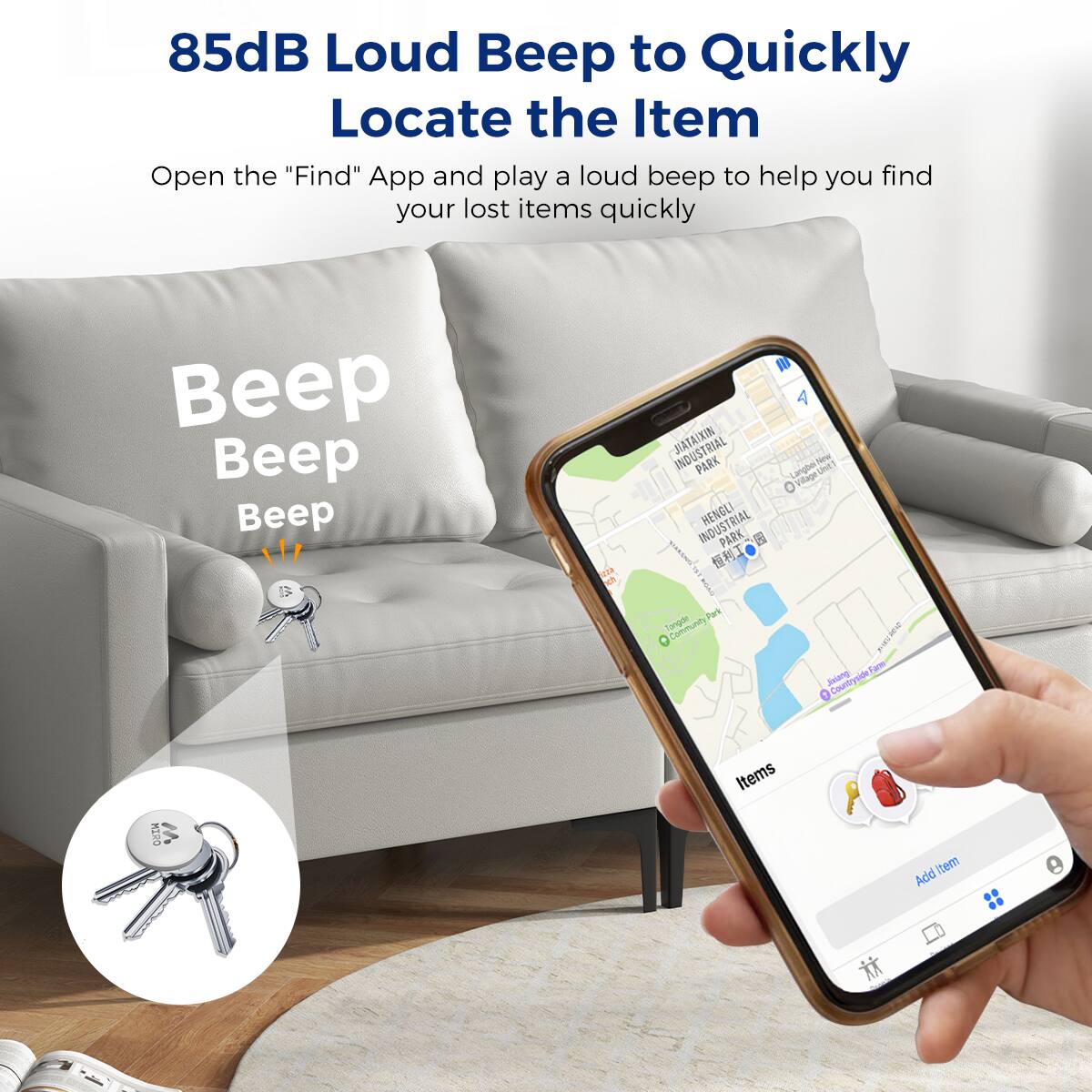 85dB Loud Beep to Quickly Locate the Item
Open the "Find" App and play a loud beep to help you find your lost items quickly
Beep Beep Beep

Items
Add Item