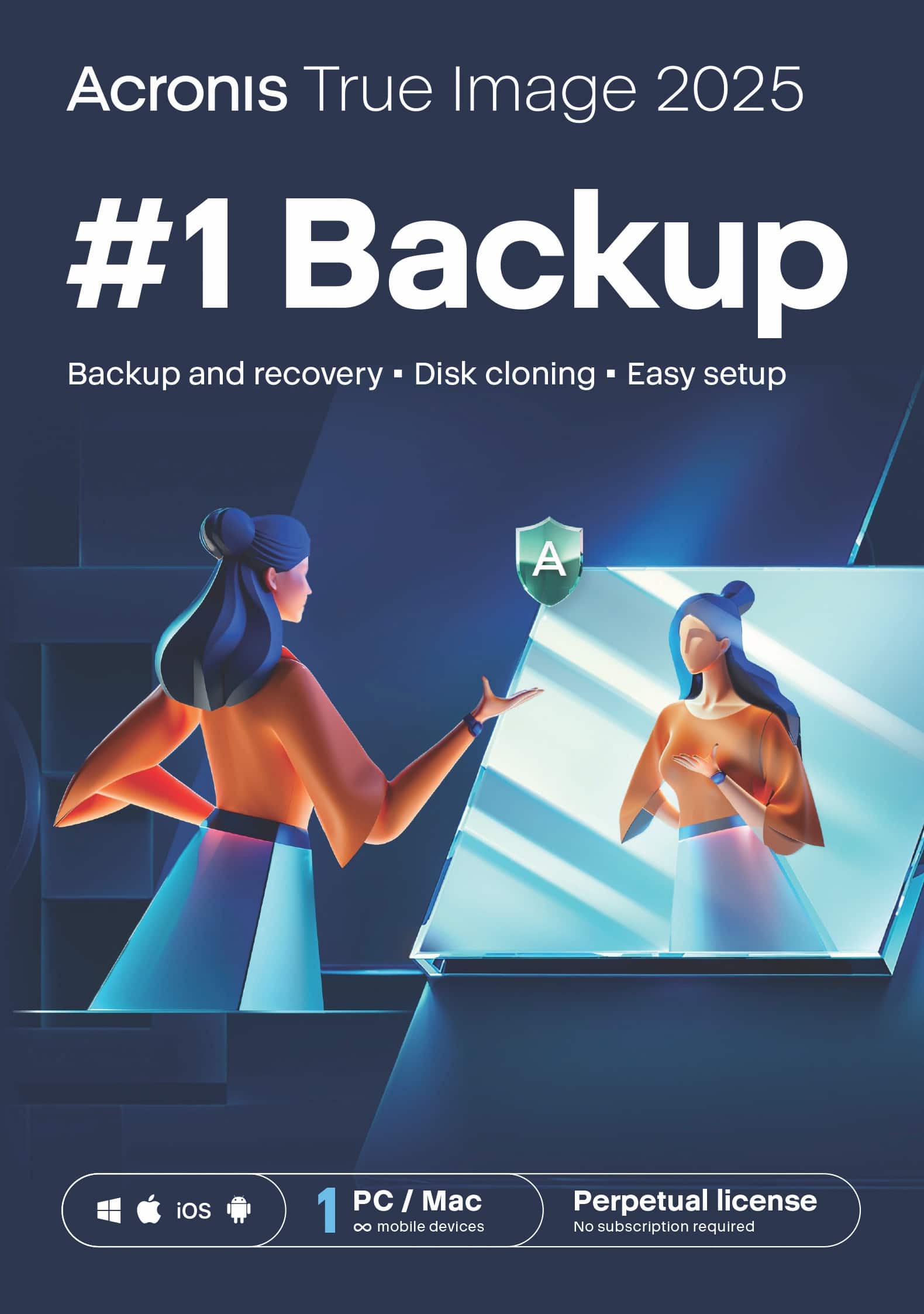 Acronis True Image 2025  
#1 Backup  
Backup and recovery • Disk cloning • Easy setup  

PC / Mac  
iOS  
1  
∞ mobile devices  

Perpetual license  
No subscription required