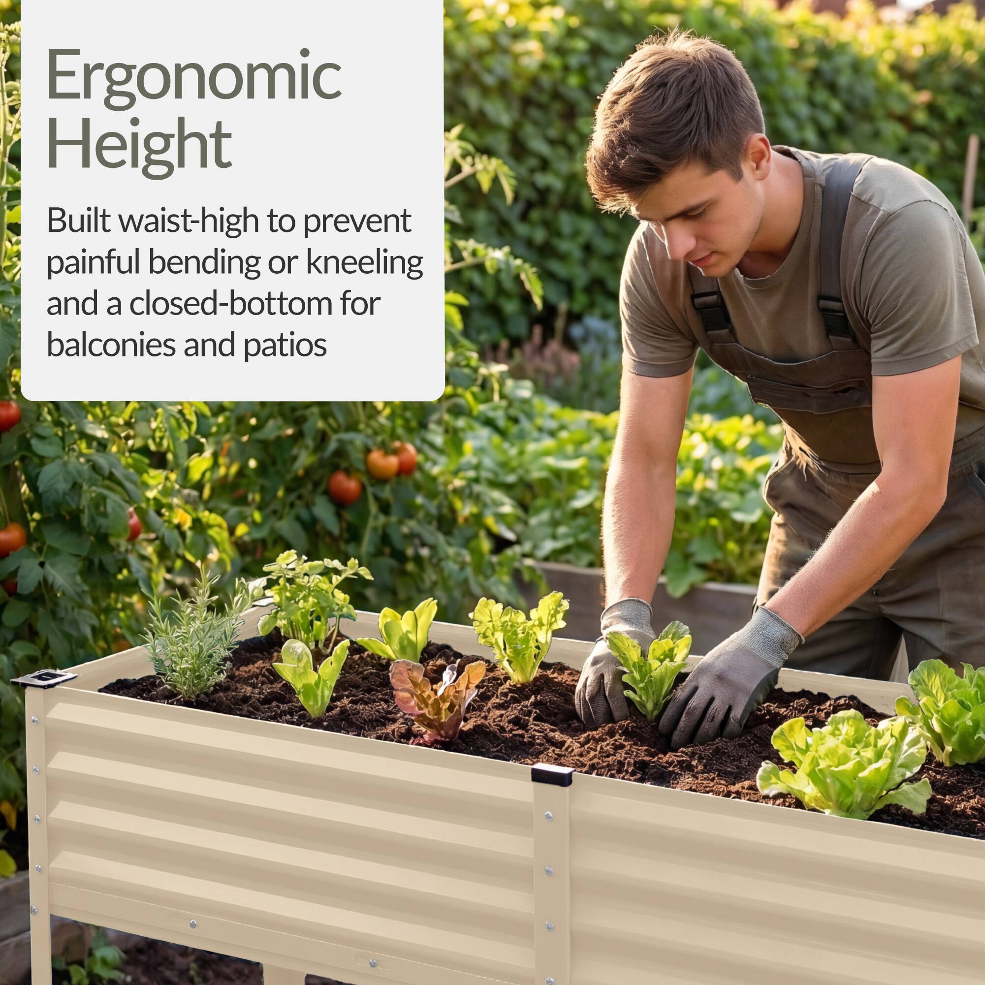 Ergonomic Height

Built waist-high to prevent painful bending or kneeling and a closed-bottom for balconies and patios