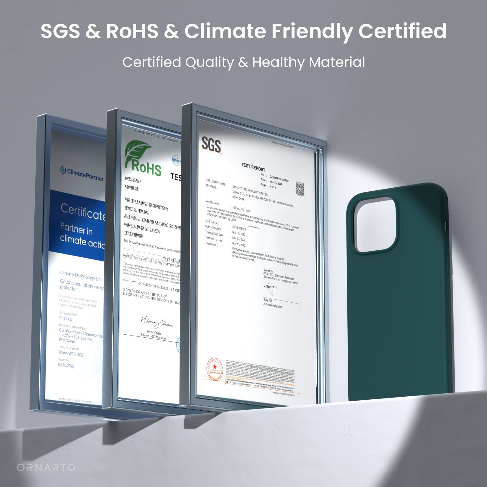 SGS & RoHS & Climate Friendly Certified
Certified Quality & Healthy Material
ClimatePartner
RoHS TES
APPLICANT ADDRESS
TESTED SAMPLE DESCRIPTION
Certificate
TESTED SAMPLE APPLICATION FOR
TEMPERATURE
Carbon neutral phone case protector
FOR FURTHER DETAILS PLEASE
SUPPORTED
TESTING REQUIREMENTS
TECHNOLOGY
SGS TEST REPORT
ORNARTO