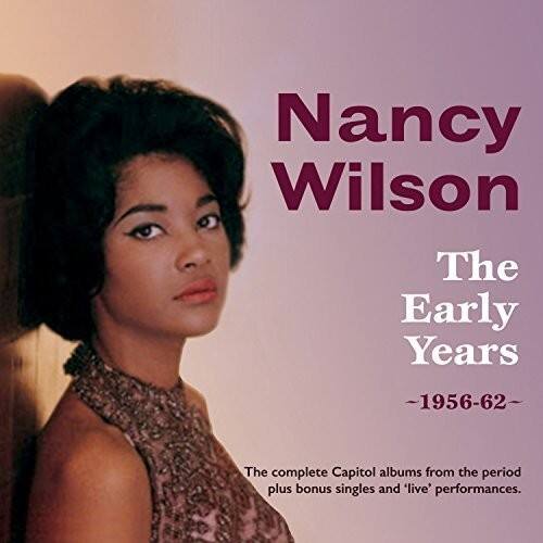 Nancy Wilson  
The Early Years  
~1956-62~  

The complete Capitol albums from the period plus bonus singles and 'live' performances.