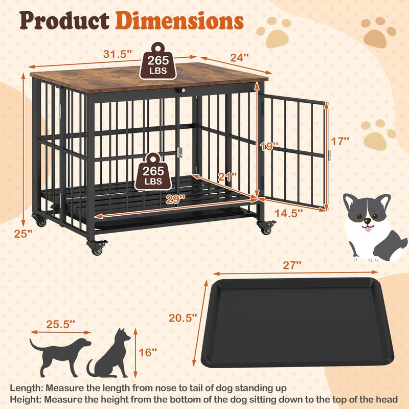 Product Dimensions

31.5"  
265 LBS  
24"  
19"  
17"  
265 LBS  
21"  
29"  
14.5"  
25"  
27"  
25.5"  
20.5"  
16"  

Length: Measure the length from nose to tail of dog standing up  
Height: Measure the height from the bottom of the dog sitting down to the top of the head