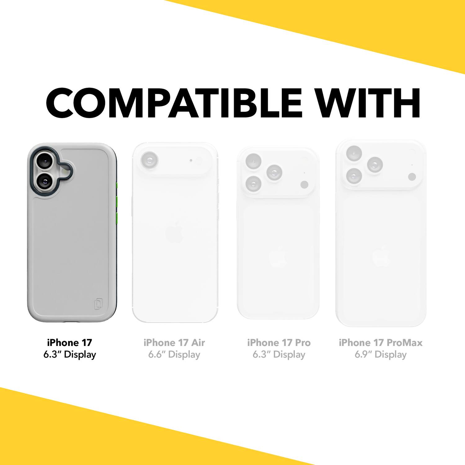 COMPATIBLE WITH

iPhone 17 6.3" Display  
iPhone 17 Air 6.6" Display  
iPhone 17 Pro 6.3" Display  
iPhone 17 ProMax 6.9" Display