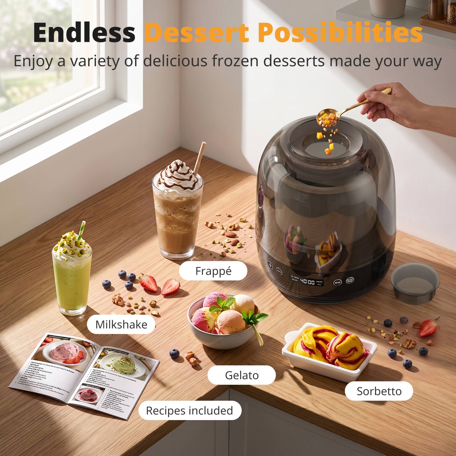 Endless Dessert Possibilities  
Enjoy a variety of delicious frozen desserts made your way

Frappé  
Milkshake  
Gelato  
Sorbetto  
Recipes included