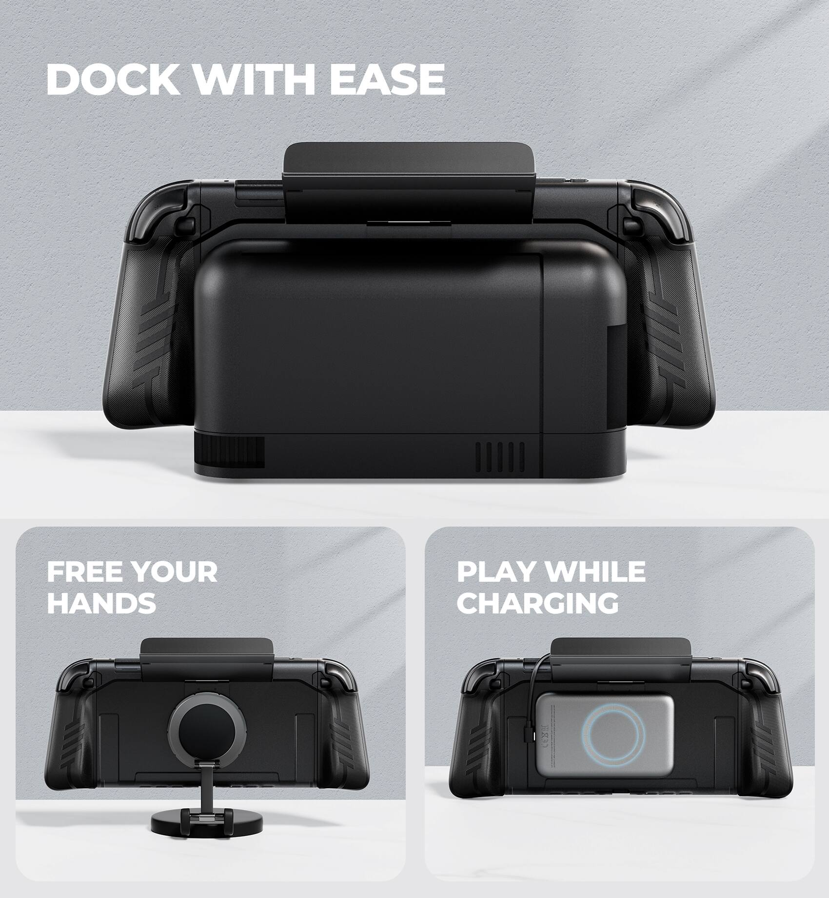 DOCK WITH EASE  
FREE YOUR HANDS  
PLAY WHILE CHARGING