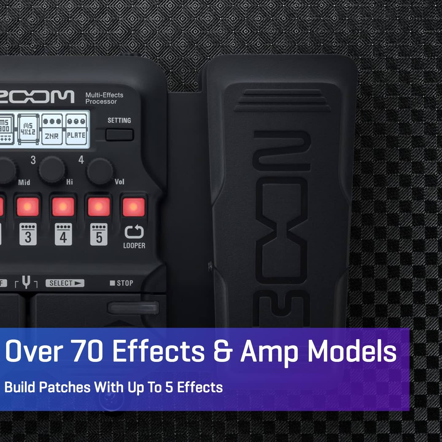 COM Multi-Effects Processor  
SETTING M5 00 4X12 ZNR PLATE 3 4 Mid Hi Vol F 3 4 5 SELECT STOP LOOPER  
Over 70 Effects & Amp Models  
Build Patches With Up To 5 Effects