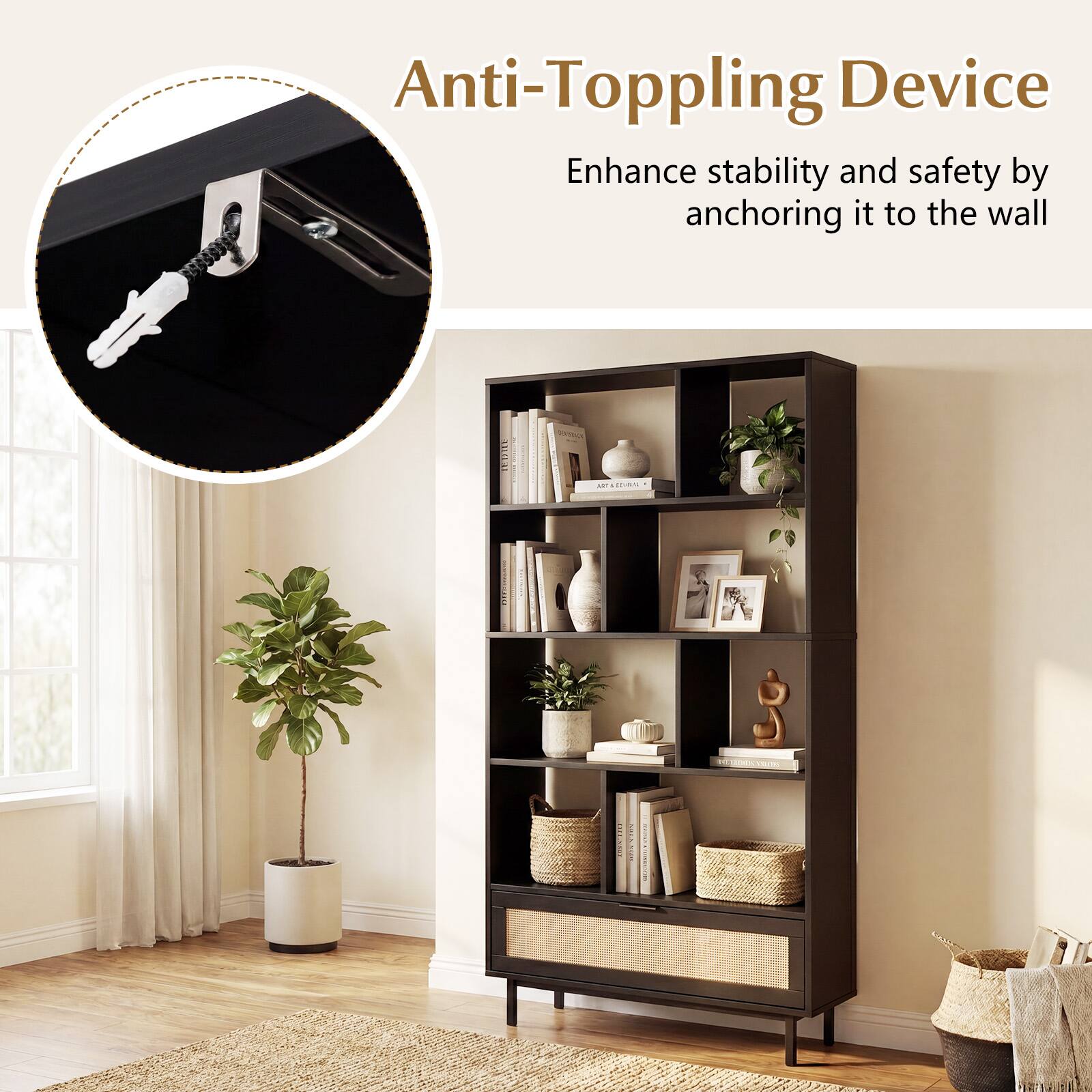 Anti-Toppling Device  
Enhance stability and safety by anchoring it to the wall