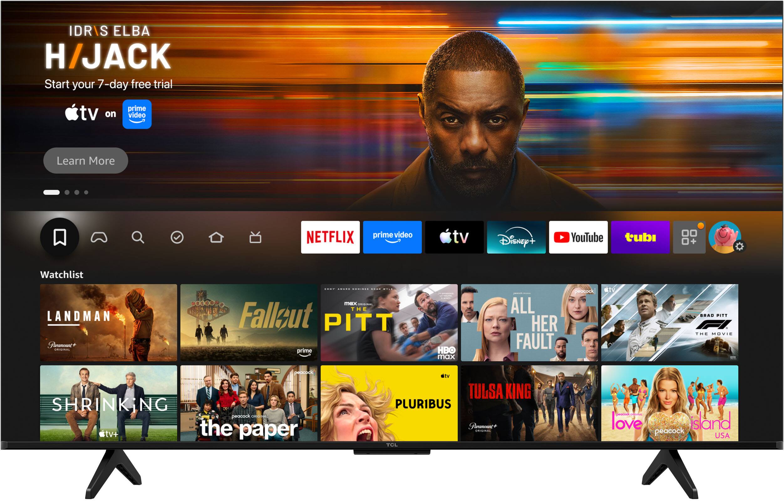 IDRIS ELBA H/JACK  
Start your 7-day free trial  
tv on prime video  
Learn More  

NETFLIX prime video tv Disney+ YouTube tubi + Watchlist  

LANDMAN  
Fallsut  
PITT prime HBO max - | ALL HER FAULT peacock  
SHRINKING peacock  
cdrck tv+ the paper #tv  
TULSA KING PLURIBUS  
Tanoot AE TCL pk - love sland peacock USA