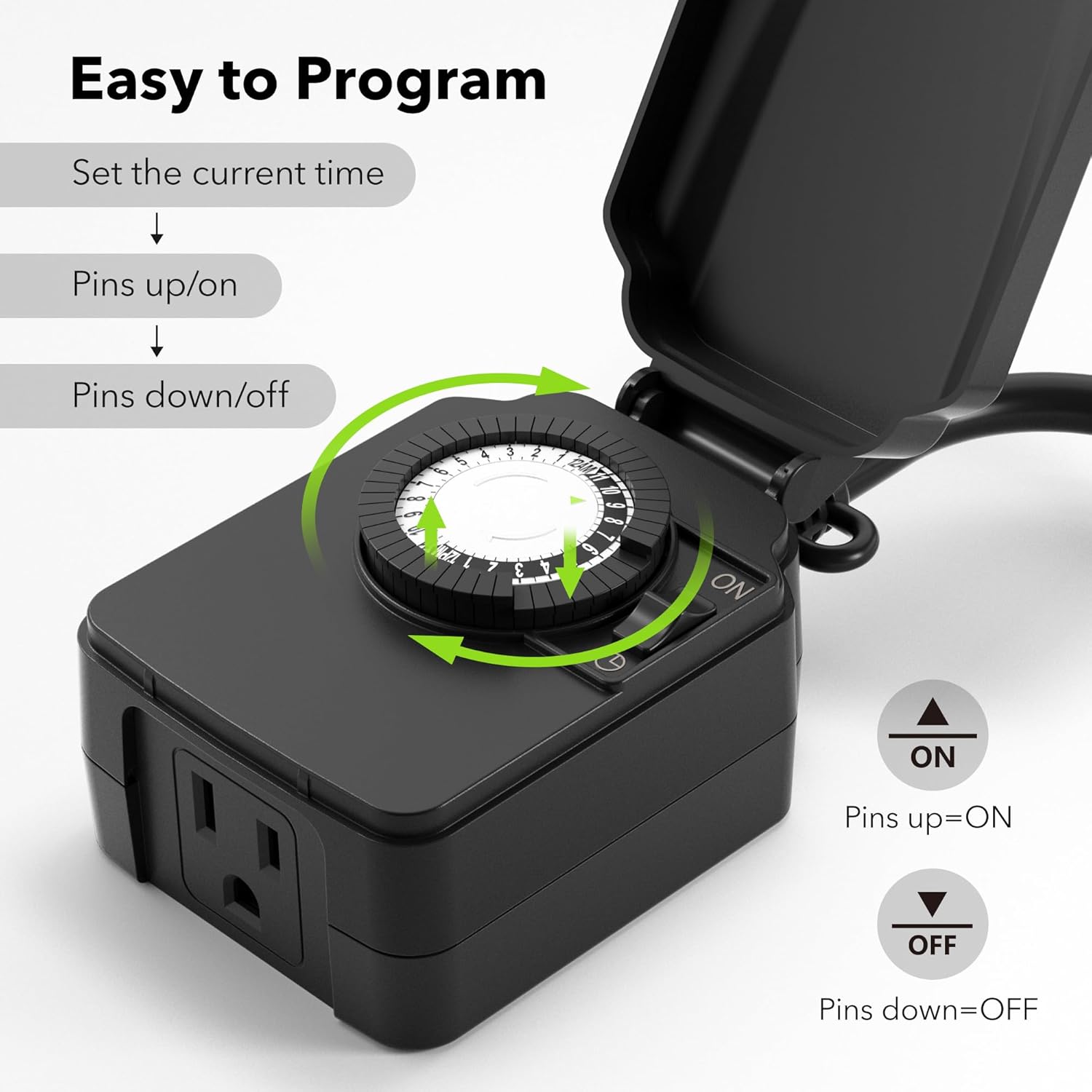 Easy to Program

Set the current time

Pins up/on

Pins down/off

Pins up=ON

Pins down=OFF