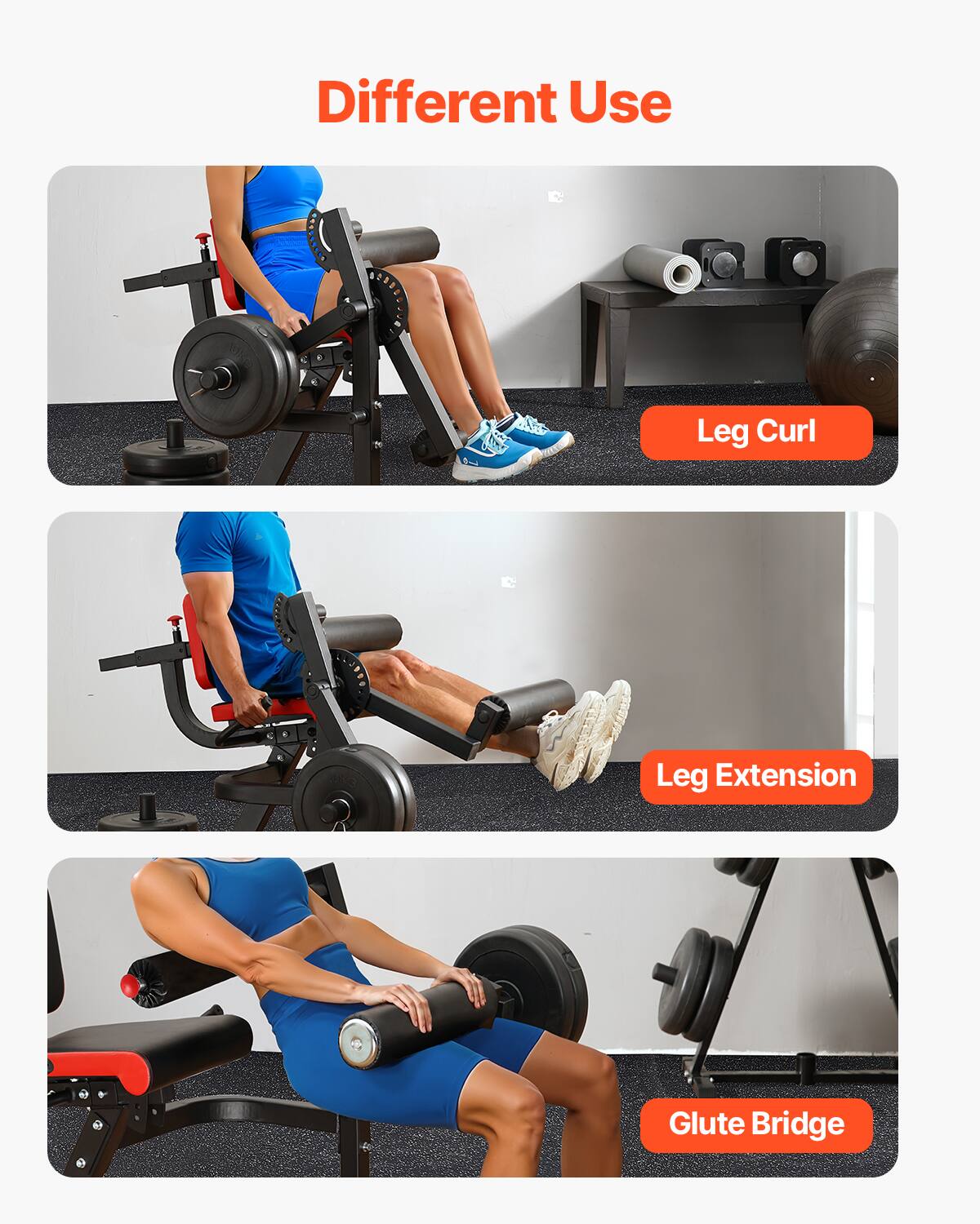 Different Use

- Leg Curl
- Leg Extension
- Glute Bridge