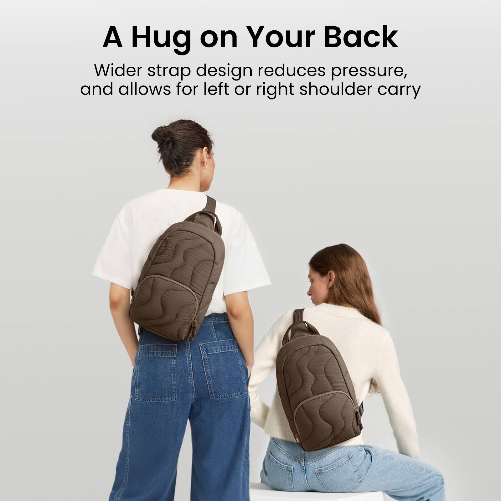 A Hug on Your Back

Wider strap design reduces pressure, and allows for left or right shoulder carry