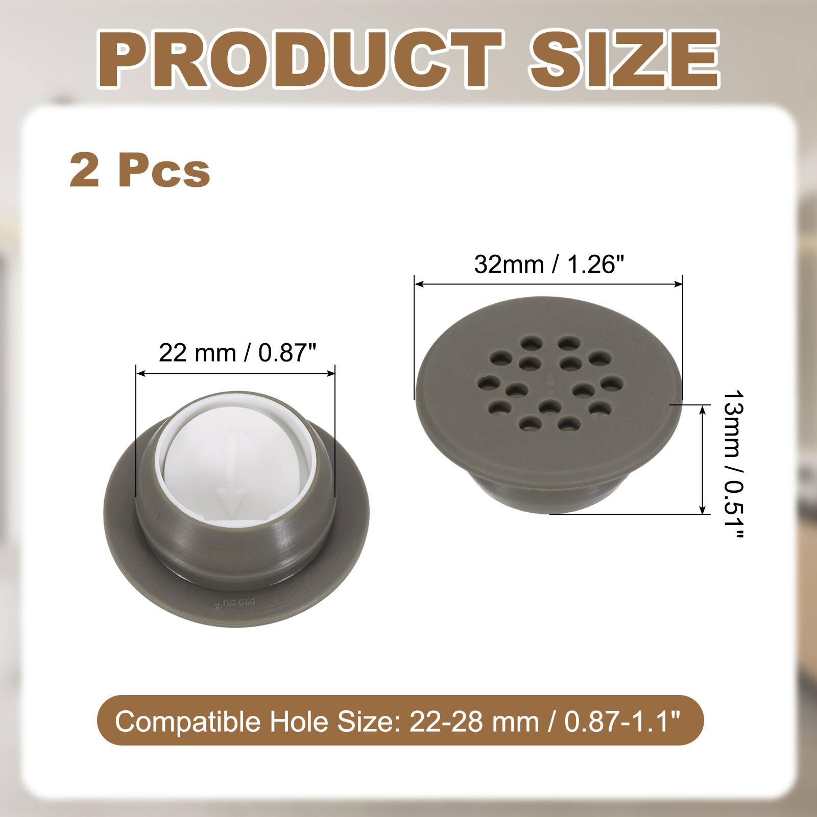 PRODUCT SIZE

2 Pcs

32mm / 1.26"  
22 mm / 0.87"  
13mm / 0.51"  

Compatible Hole Size: 22-28 mm / 0.87-1.1"