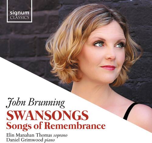 signum CLASSICS

John Brunning  
SWANSONGS  
Songs of Remembrance

Elin Manahan Thomas soprano  
Daniel Grimwood piano