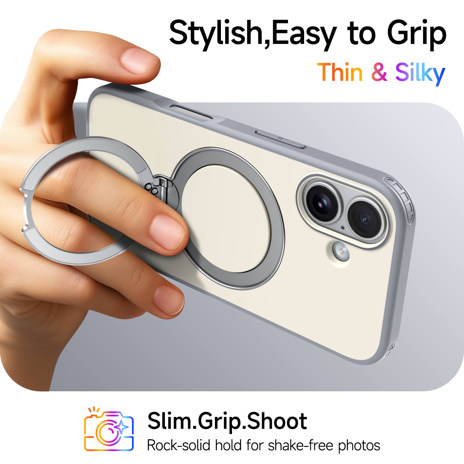 Stylish, Easy to Grip, Thin & Silky

Slim.Grip.Shoot

Rock-solid hold for shake-free photos