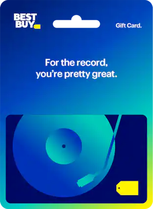 BEST BUY Gift Card.
For the record, you're pretty great.