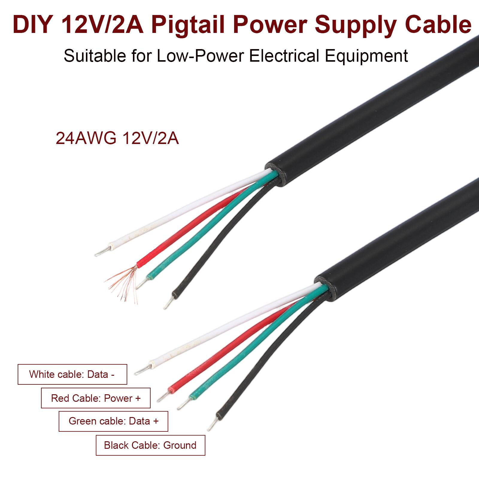DIY 12V/2A Pigtail Power Supply Cable  
Suitable for Low-Power Electrical Equipment  

24AWG 12V/2A  

White cable: Data -  
Red Cable: Power +  
Green cable: Data +  
Black Cable: Ground
