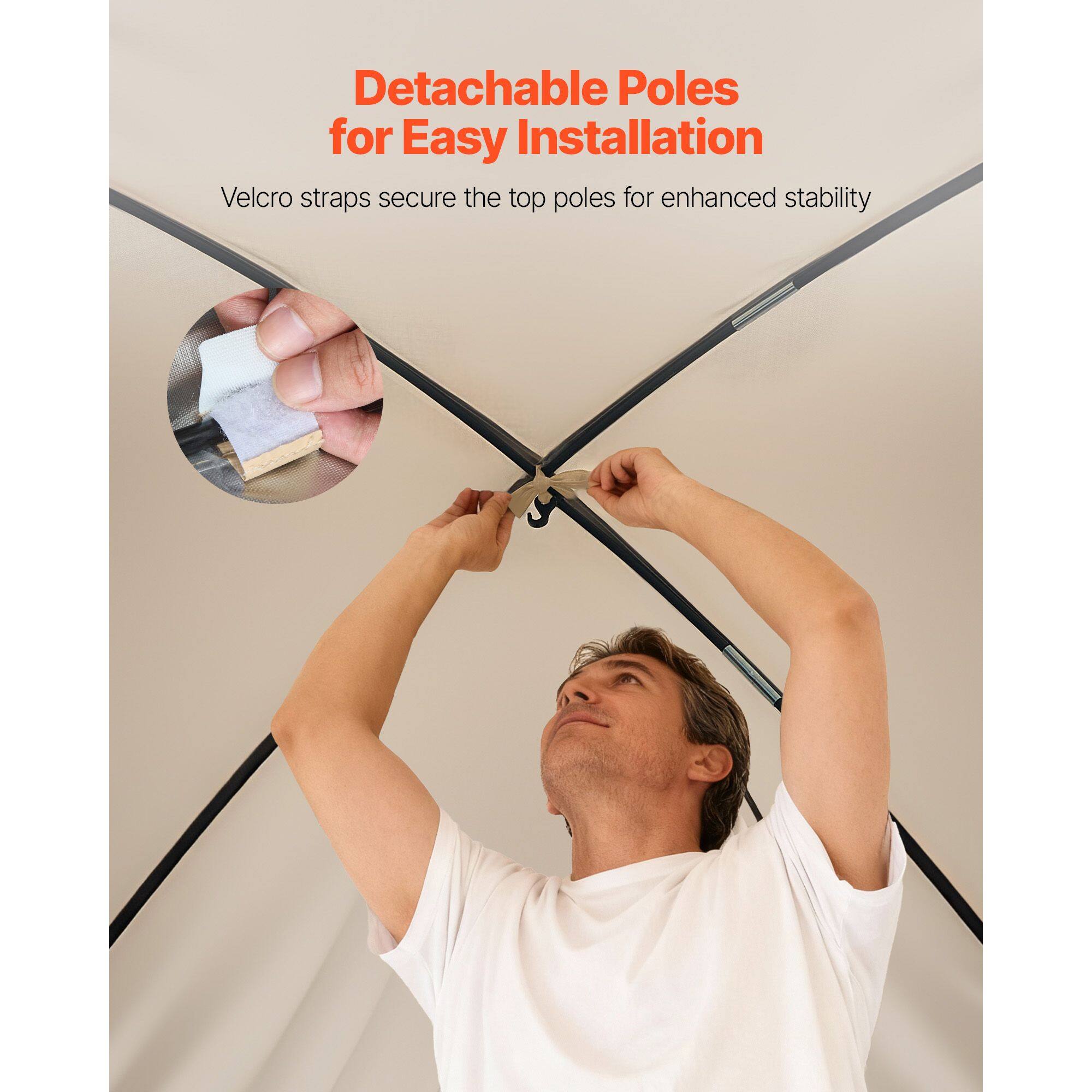 Detachable Poles for Easy Installation  
Velcro straps secure the top poles for enhanced stability