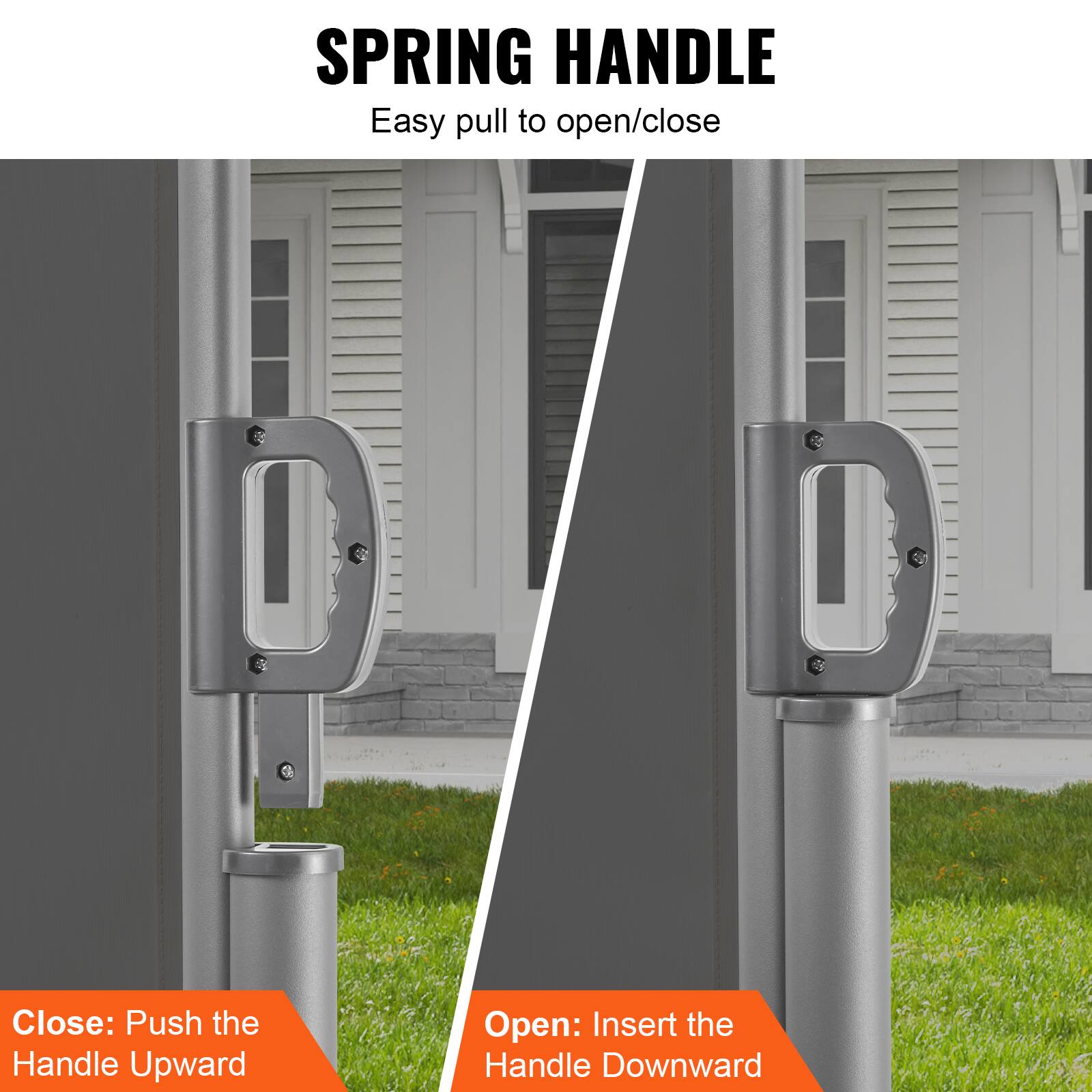 SPRING HANDLE
Easy pull to open/close
Close: Push the Handle Upward
Open: Insert the Handle Downward