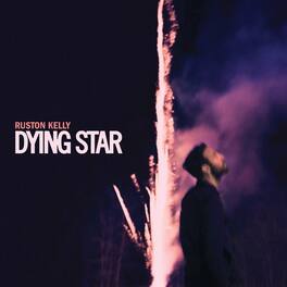Ruston Kelly - Dying Star - VINYL LP