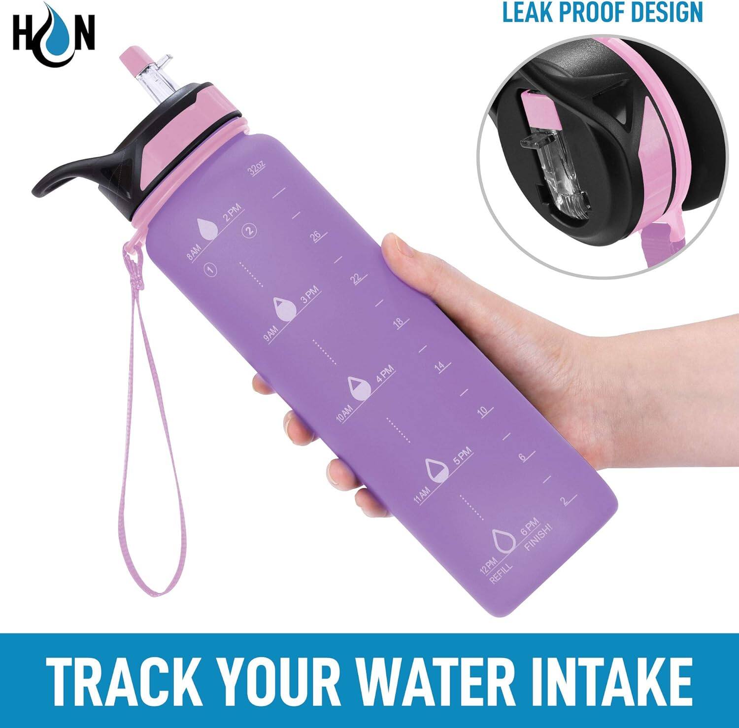 HON LEAK PROOF DESIGN 32oz

2PM 2 8AM - 9AM 26 3 PM - 22 10AM : 18 : 14 4PM 4 10 - 5 5PM 6 I 11AM 6 PM FINISH! 12PM REFILL

TRACK YOUR WATER INTAKE