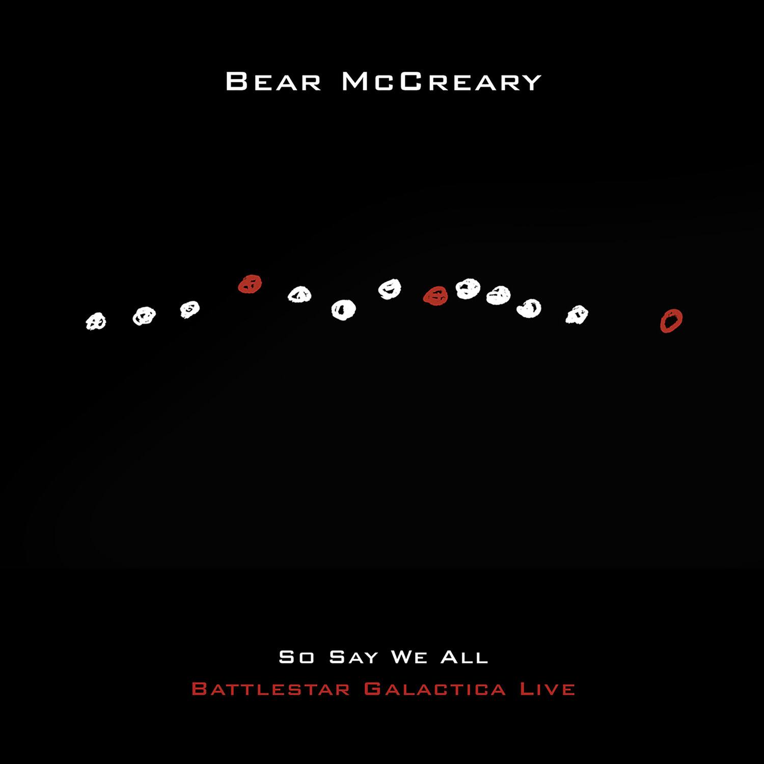 BEAR MCCREARY  
SO SAY WE ALL  
BATTLESTAR GALACTICA LIVE