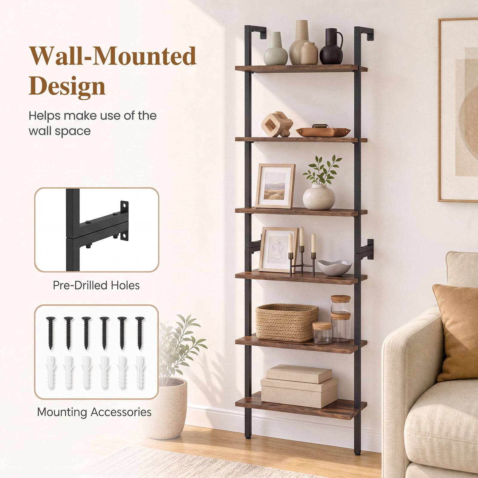 Wall-Mounted Design Helps make use of the wall space

100

Pre-Drilled Holes

Mounting Accessories