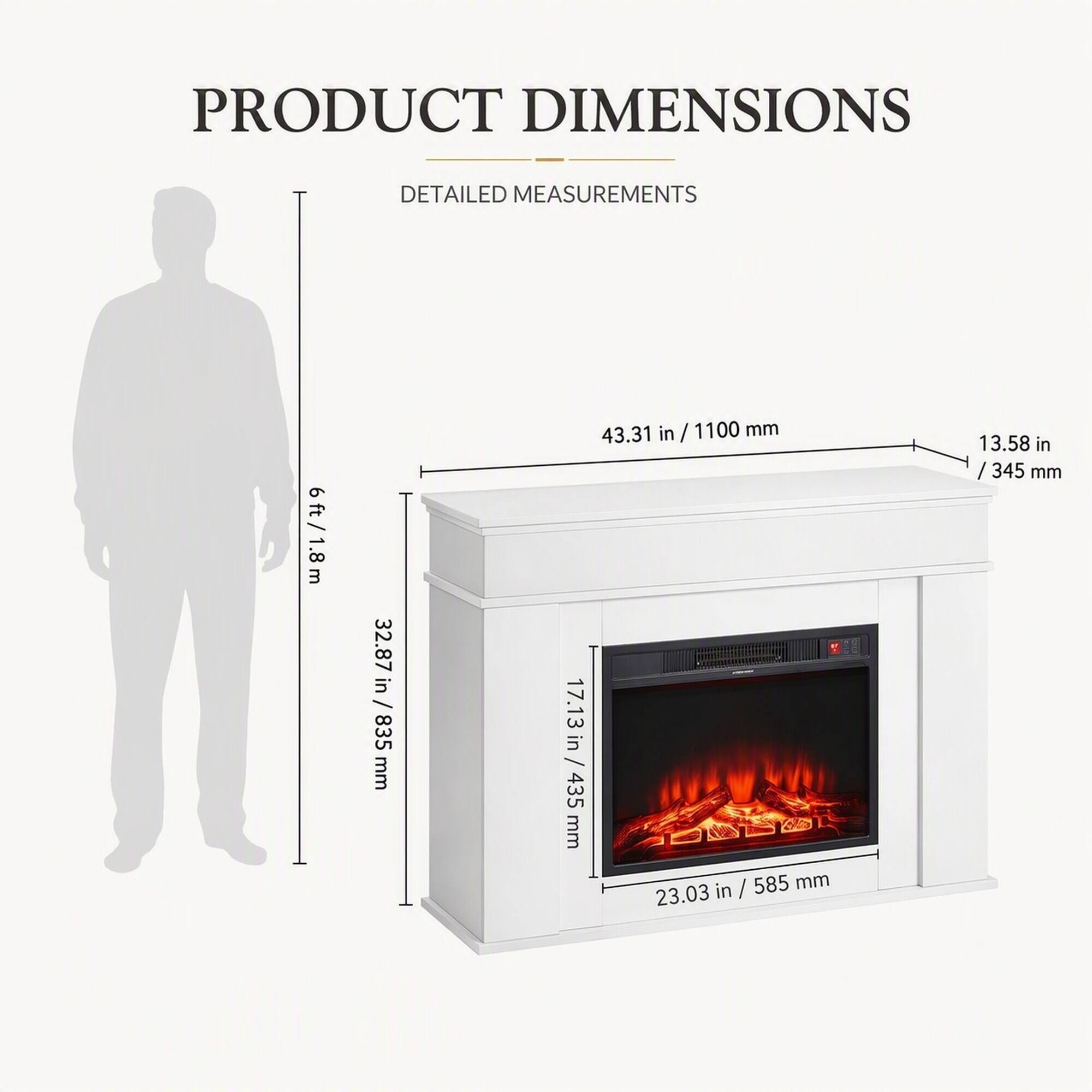 PRODUCT DIMENSIONS  
DETAILED MEASUREMENTS  
6ft / 1.8m  
32.87 in / 835 mm  
17.13 in / 435 mm  
43.31 in / 1100 mm  
13.58 in / 345 mm  
23.03 in / 585 mm