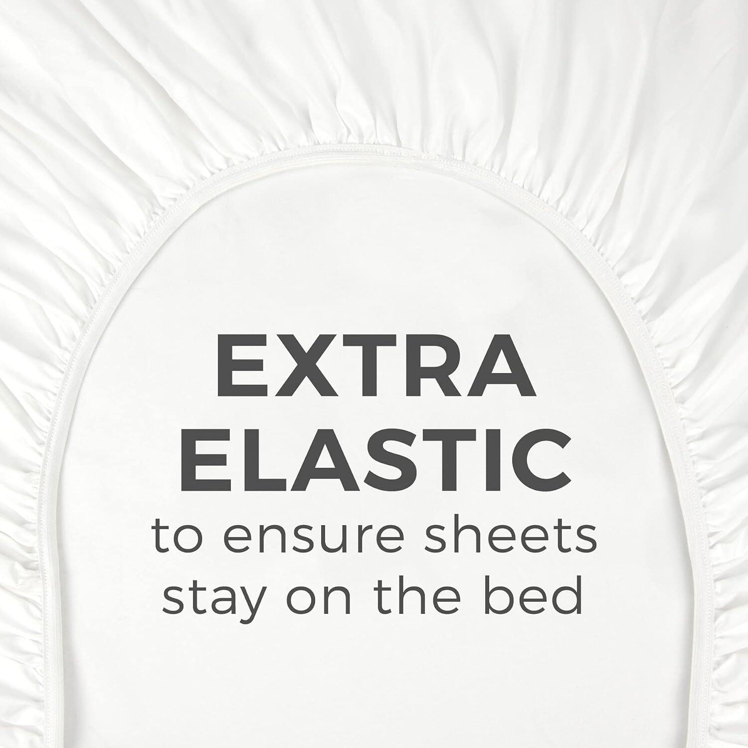 EXTRA ELASTIC  
to ensure sheets stay on the bed